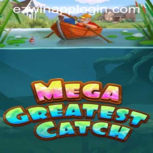 MegaGreatestCatch: Dive into the Adventure and Win Big with EZWin App Login